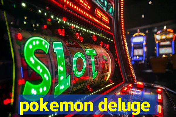 pokemon deluge